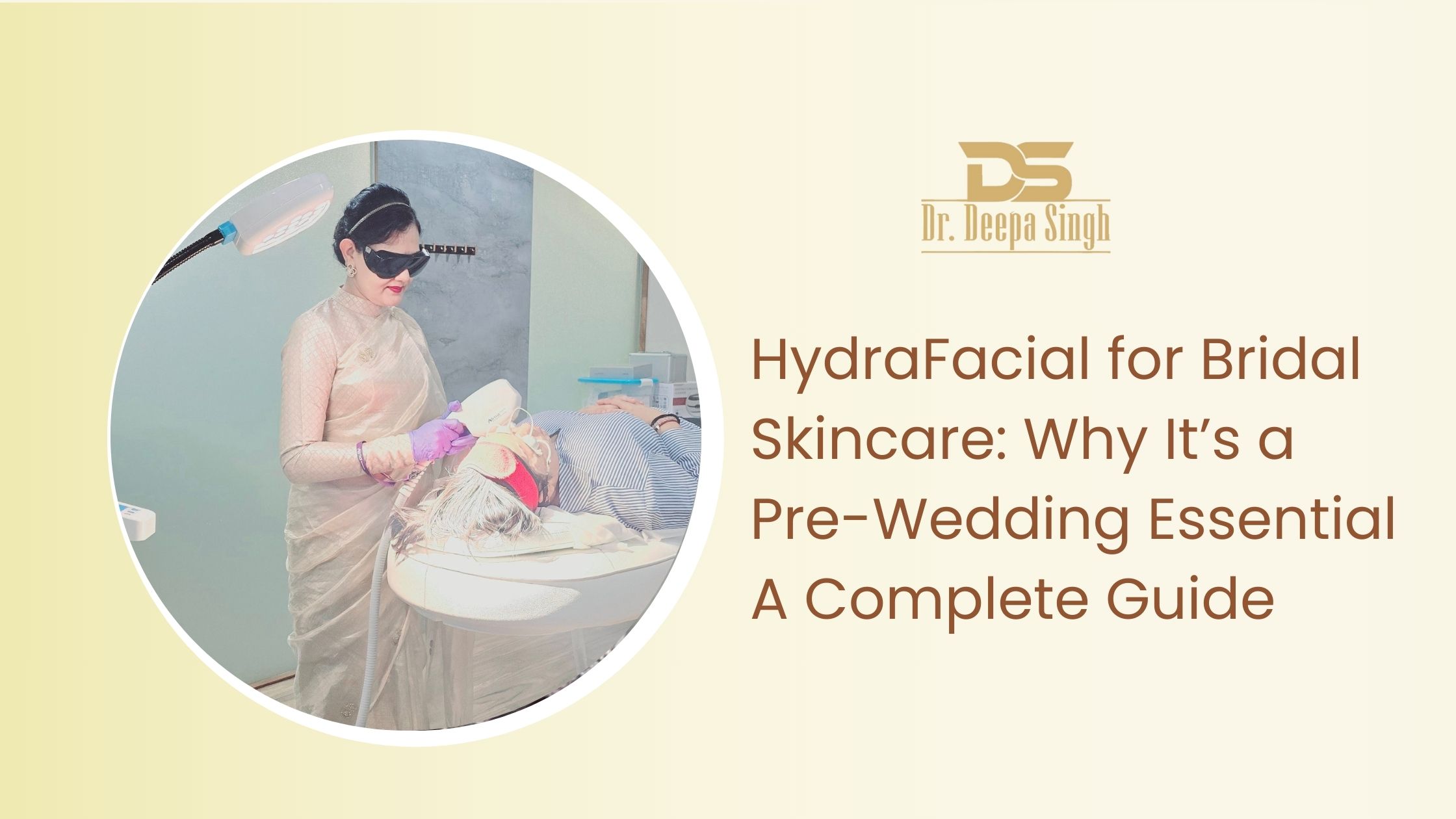 HydraFacial for bridal skincare by Dr. Deepa Singh in Udaipur for glowing pre-wedding skin