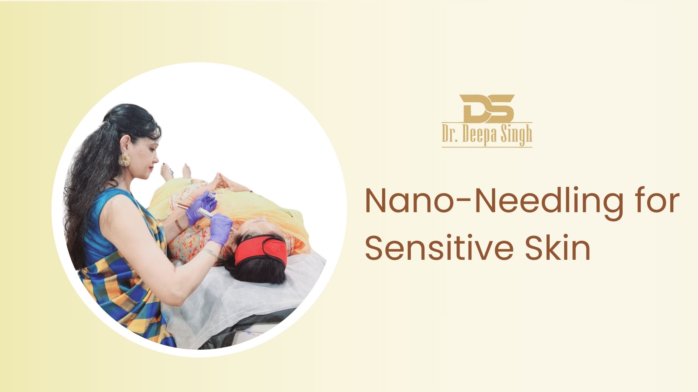 Nano-Needling for sensitive skin by Dr. Deepa Singh in Udaipur for safe and glowing results